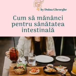 Cum să mănânci pentru sănătatea intestinală